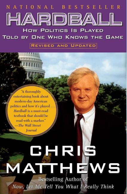 Hardball: How Politics in Played- Told by One Who Knows the Game