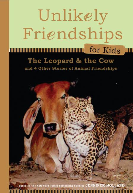 The Leopard and the Cow: And Four Other True Stories of Animal Friendships