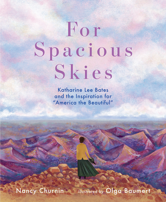 For Spacious Skies: Katharine Lee Bates and the Inspiration for America the Beautiful