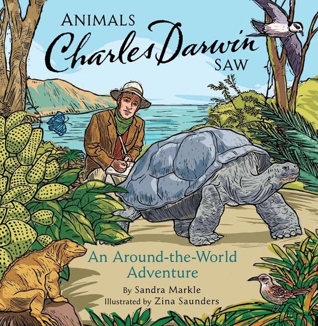 Animals Charles Darwin Saw: An Around-The-World Adventure