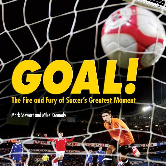 Goal!: The Fire and Fury of Soccer's Greatest Moment