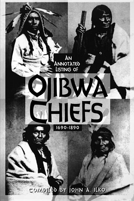 Ojibwa Chiefs, 1690-1890: An Annotated Listing