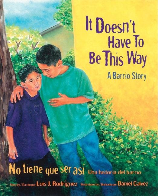It Doesn't Have to be This Way: A Barrio Story / No tiene que ser así: Una historia del barrio