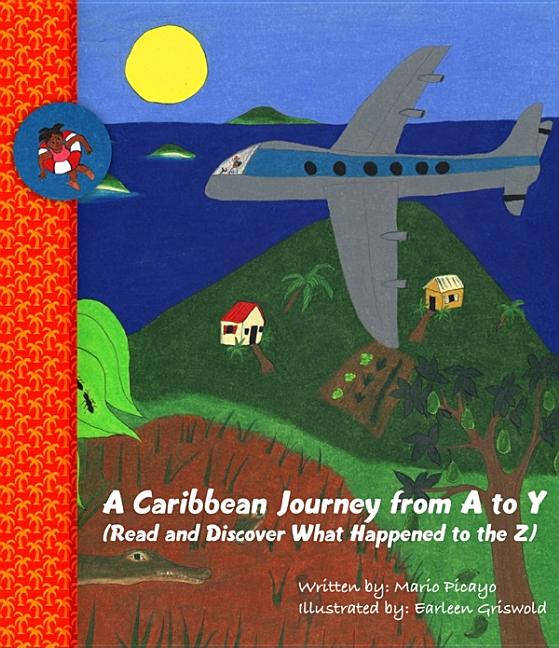 A Caribbean Journey from A to Y: (Read and Discover What Happened to the Z)