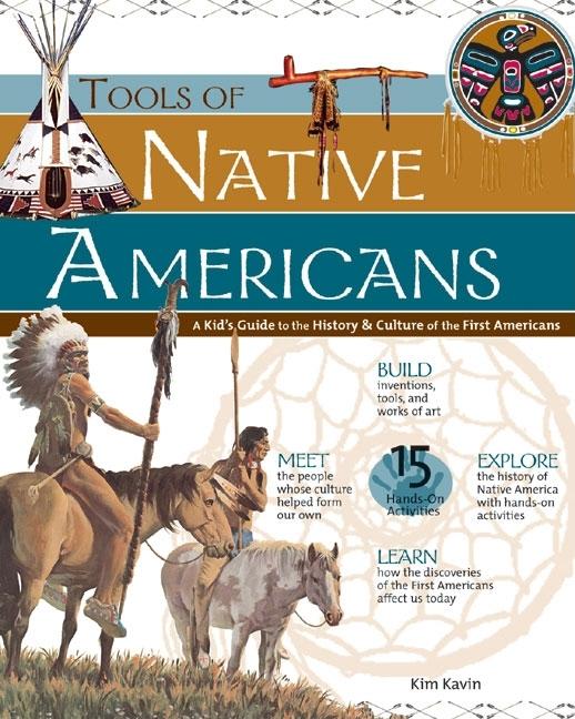 Tools of Native Americans: A Kid's Guide to the History & Culture of the First Americans