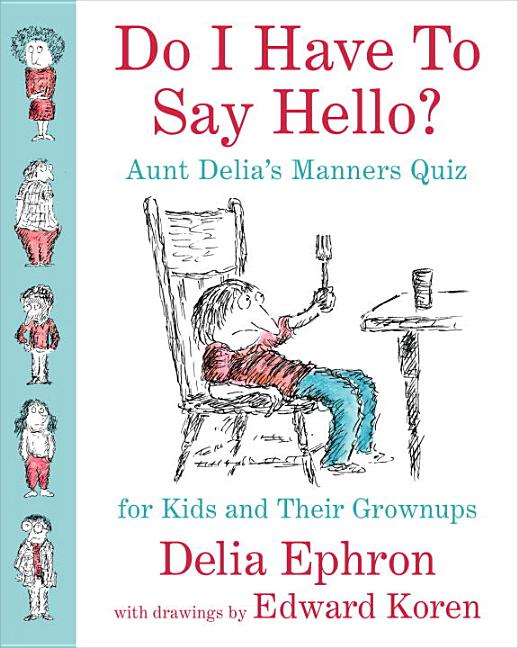 Do I Have to Say Hello?: Aunt Delia's Manners Quiz for Kids and Their Grownups