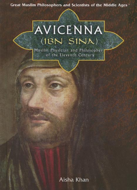 Avicenna (Ibn Sina): Muslim Physician and Philosopher of the Eleventh Century