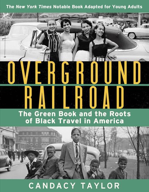 The Overground Railroad: The Green Book and the Roots of Black Travel in America:  The Young Adult Adaptation