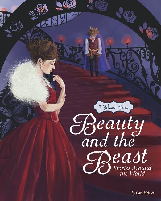 Beauty and the Beast Stories Around the World: 3 Beloved Tales