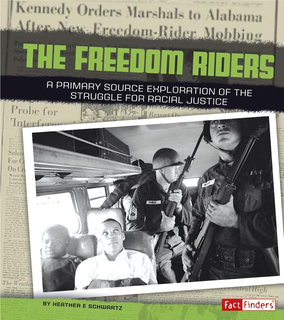 The Freedom Riders: A Primary Source Exploration of the Struggle for Racial Justice