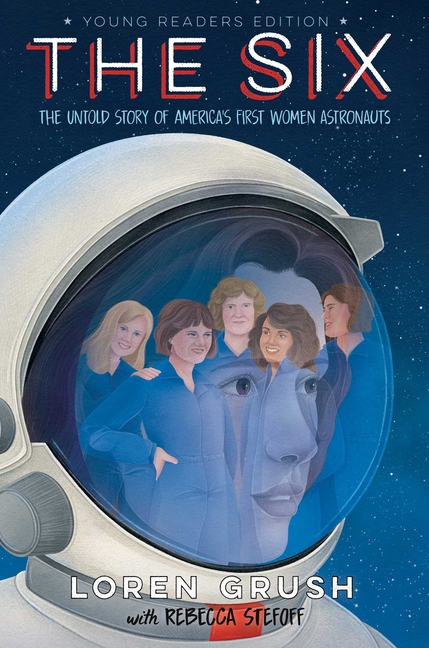 The Six (Young Readers Edition): The Untold Story of America's First Women Astronauts