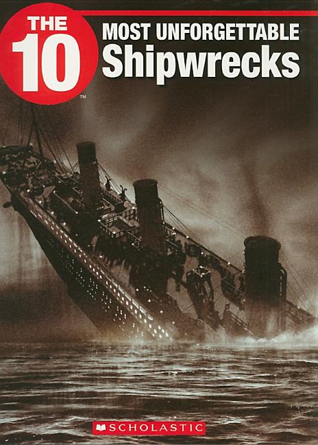 The 10 Most Unforgettable Shipwrecks