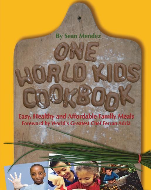 One World Kids Cookbook: Easy, Healthy, and Affordable Family Meals