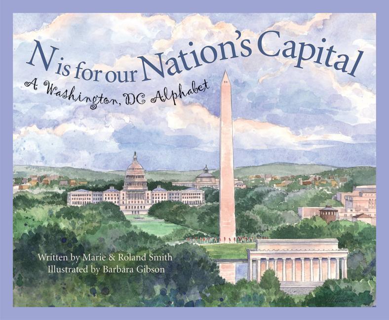 N is for Our Nation's Capital: A Washington, DC Alphabet