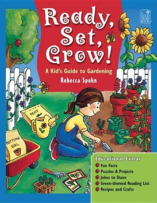 Ready, Set, Grow!: A Kid's Guide to Gardening