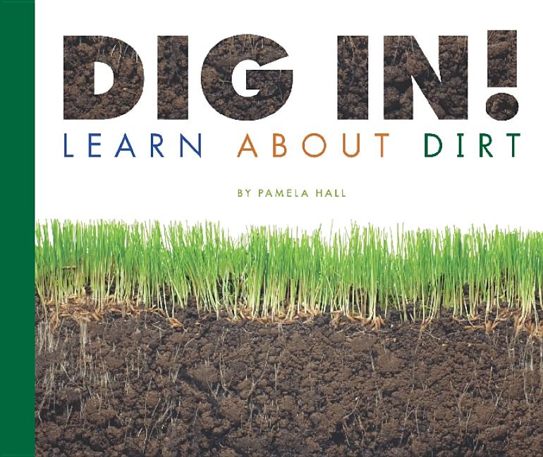 Dig In!: Learn about Dirt