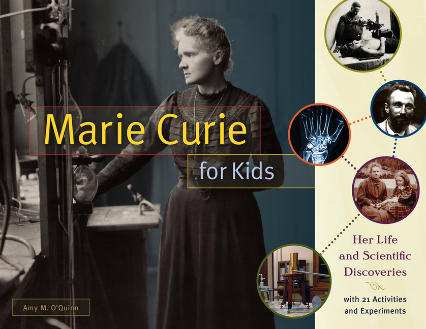 Marie Curie for Kids: Her Life and Scientific Discoveries