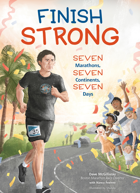 Finish Strong: Seven Marathons, Seven Continents, Seven Days