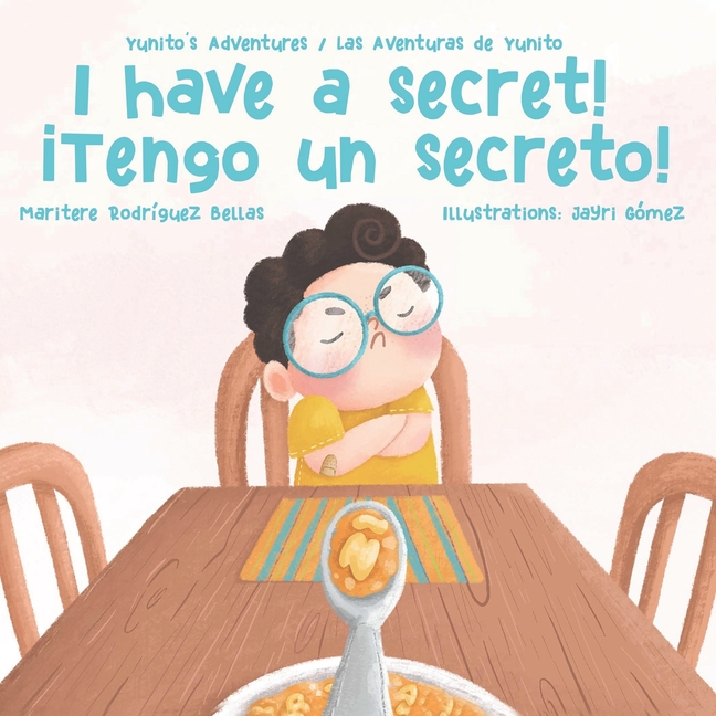 I Have a Secret! / ¡Tengo un secreto!: Yunito's Adventures-Las Aventuras de Yunito