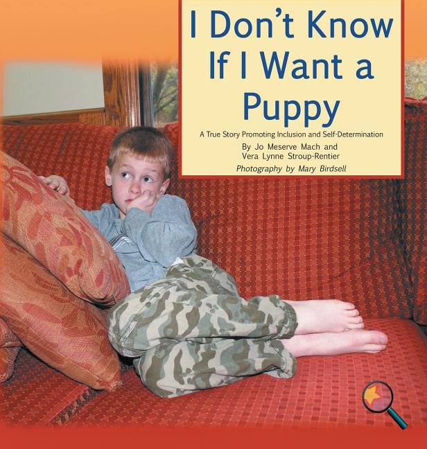 I Don't Know If I Want a Puppy: A True Story Promoting Inclusion and Self-Determination