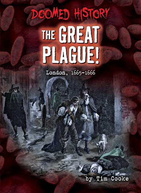 The Great Plague!: London, 1665-1666