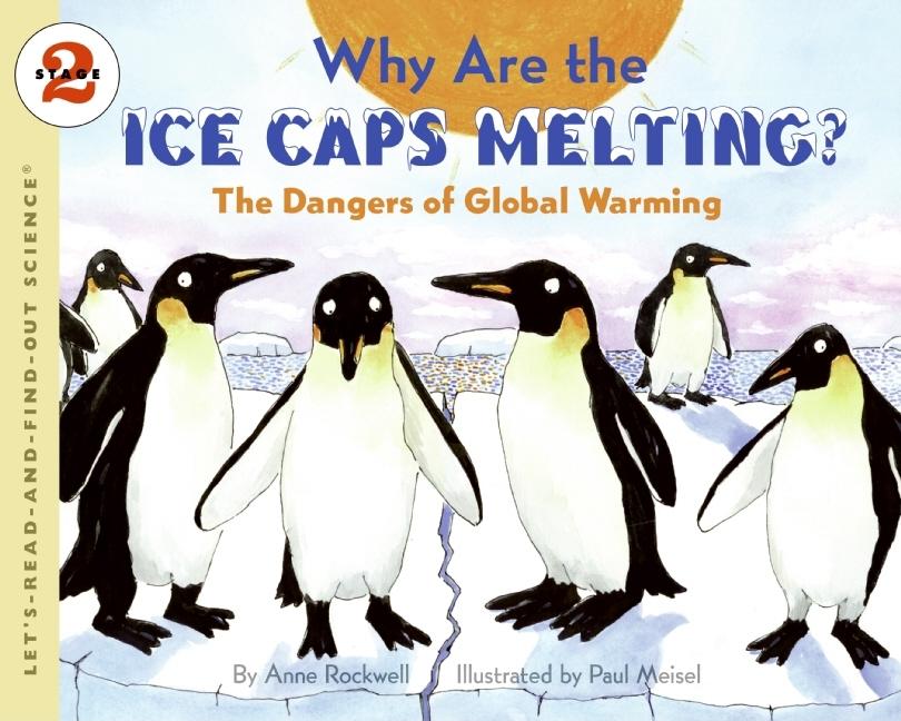 Why Are the Ice Caps Melting?: The Dangers of Global Warming