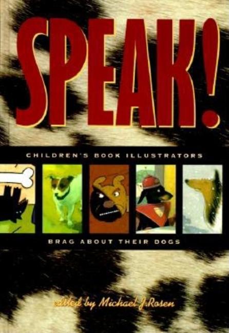 Speak!: Children's Book Illustrators Brag about Their Dogs