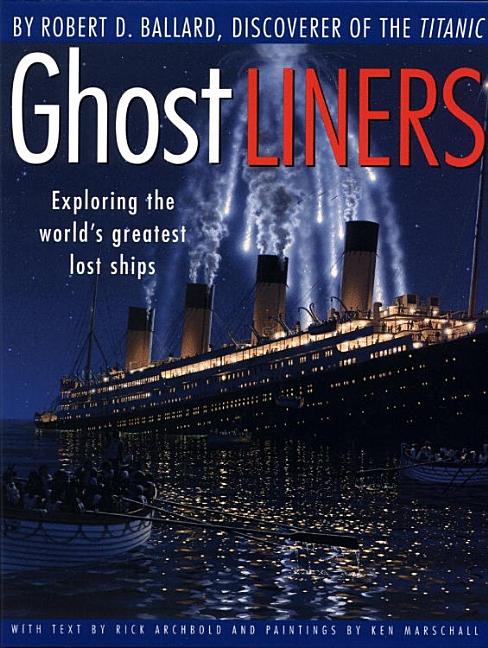 Ghost Liners: Exploring the World's Greatest Lost Ships