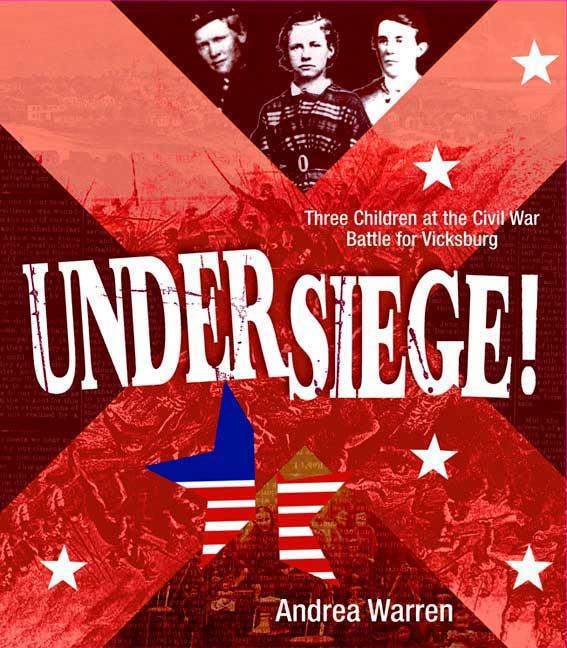 Under Siege!: Three Children at the Civil War Battle for Vicksburg