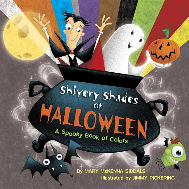 The Shivery Shades of Halloween: A Spooky Book of Colors