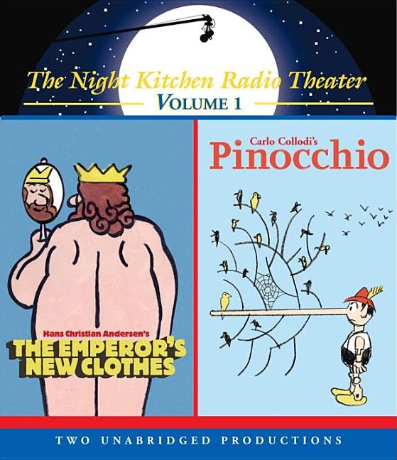 The Night Kitchen Radio Theater: The Emperor's New Clothes and Pinocchio