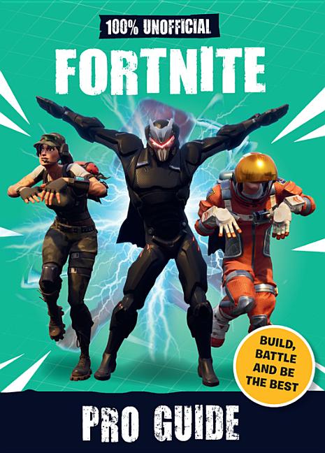 100% Unofficial Fortnite Pro Guide