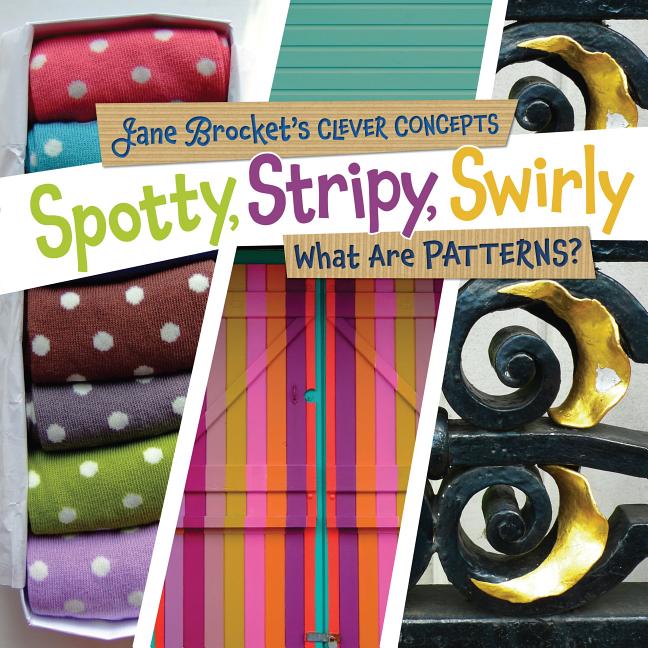 Spotty, Stripy, Swirly: What Are Patterns?