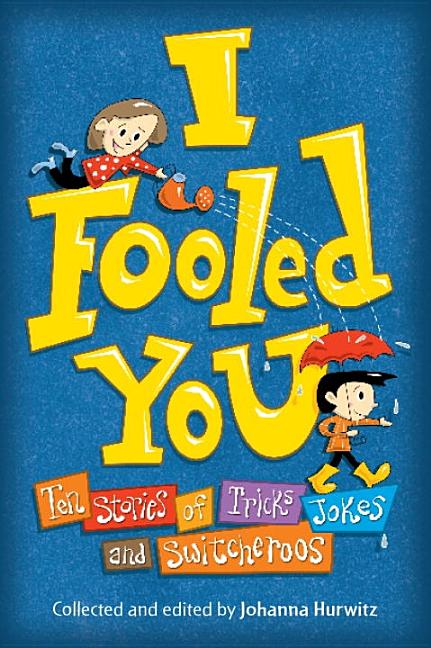 I Fooled You: Ten Stories of Tricks, Jokes, and Switcheroos