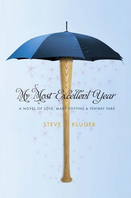 My Most Excellent Year: A Novel of Love, Mary Poppins & Fenway Park