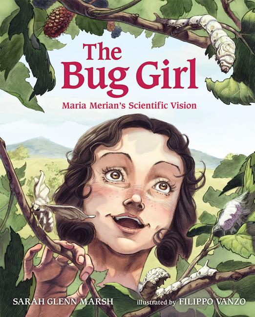 The Bug Girl: Maria Merian's Scientific Vision