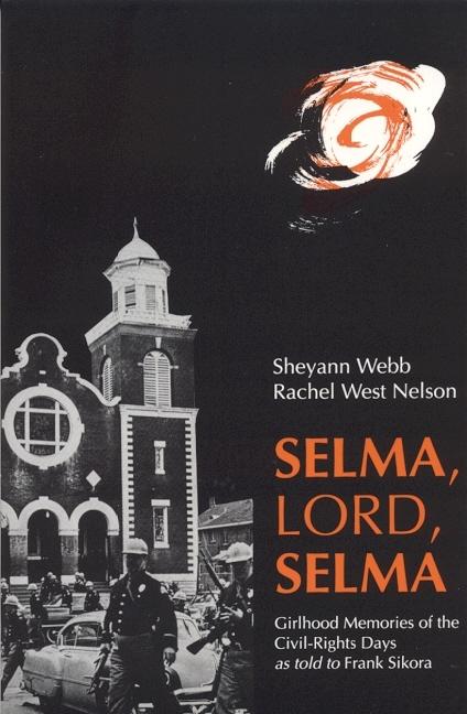 Selma, Lord, Selma: Girlhood Memories of the Civil Rights Days