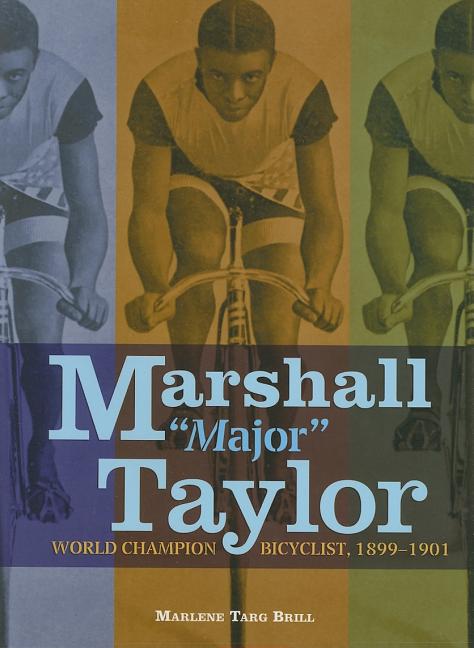 Marshall “Major” Taylor: World Champion Bicyclist, 1899-1901