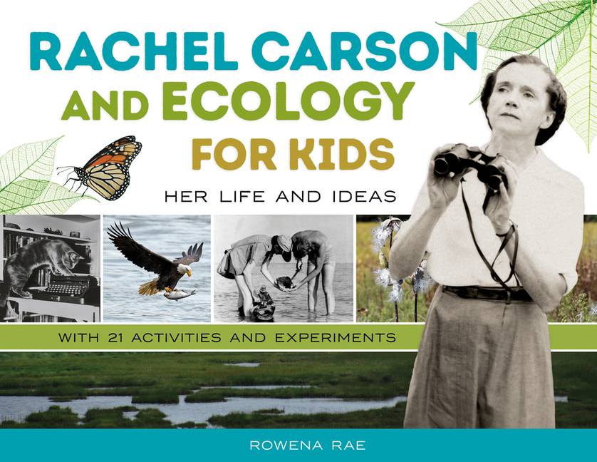 Rachel Carson and Ecology for Kids: Her Life and Ideas