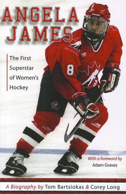 Angela James: The First Superstar of Women's Hockey