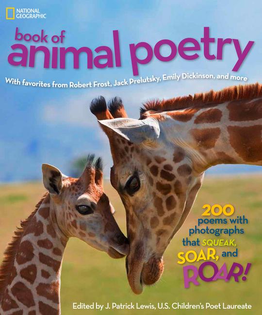 Book of Animal Poetry: 200 Poems with Photographs That Squeak, Soar, and Roar!