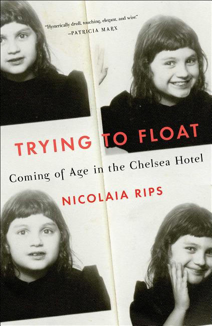 Trying to Float: Coming of Age in the Chelsea Hotel