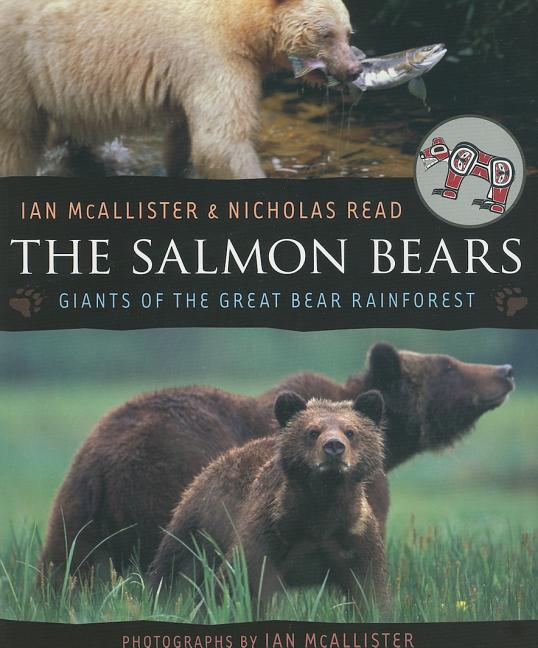 Salmon Bears, The: Giants of the Great Bear Rainforest