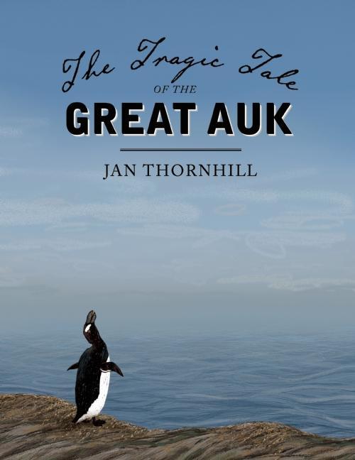 Tragic Tale of the Great Auk, The