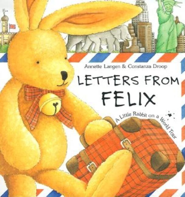 Letters from Felix: A Little Rabbit on a World Tour