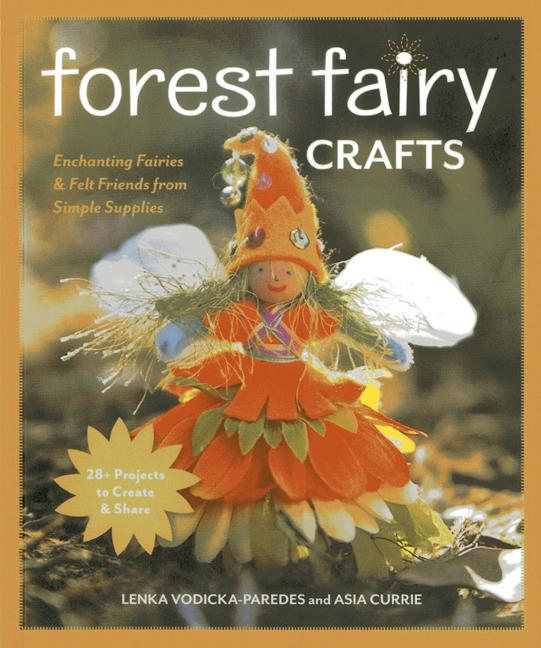 Forest Fairy Crafts: Enchanting Fairies & Felt Friends from Simple Supplies