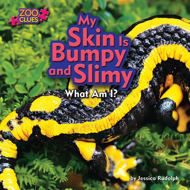 My Skin Is Bumpy and Slimy: What Am I?