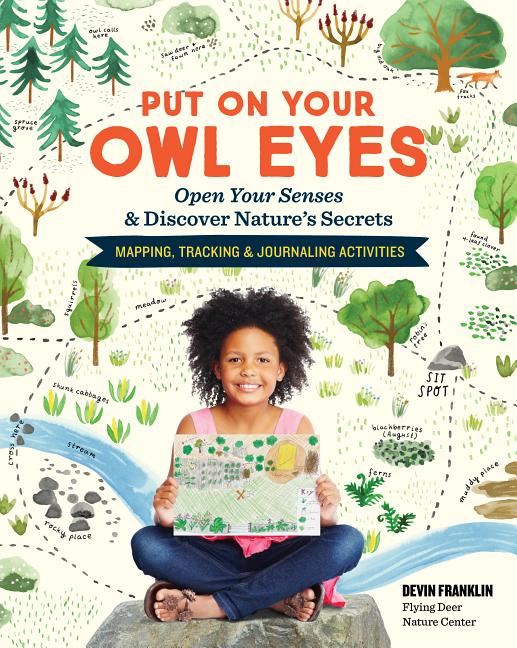 Put on Your Owl Eyes: Open Your Senses & Discover Nature's Secrets