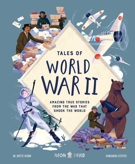 Tales of World War II: Amazing True Stories from the War That Shook the World