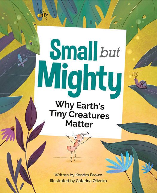 Small But Mighty: Why Earth's Tiny Creatures Matter